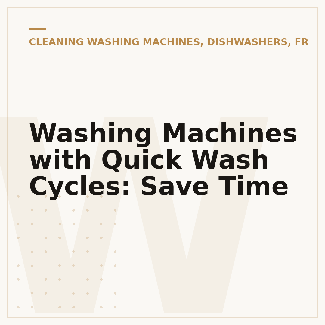 Washing Machines with Quick Wash Cycles: Save Time