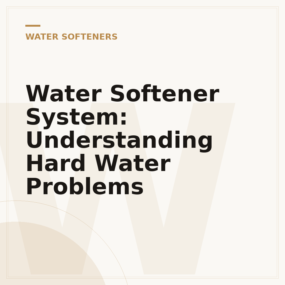 Water Softener System: Understanding Hard Water Problems