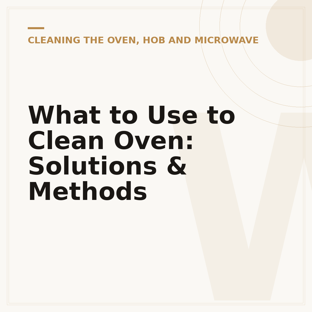 What to Use to Clean Oven: Solutions & Methods