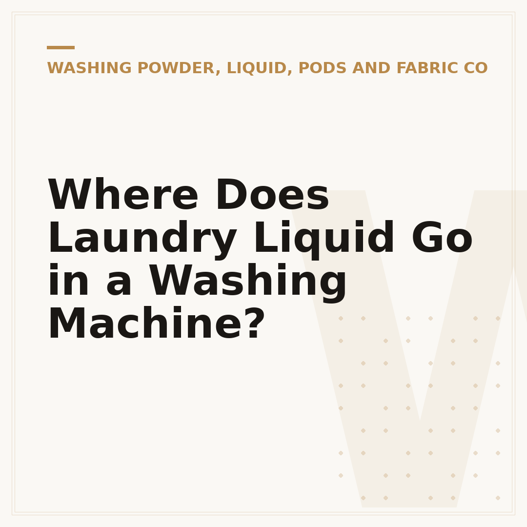 Where Does Laundry Liquid Go in a Washing Machine?