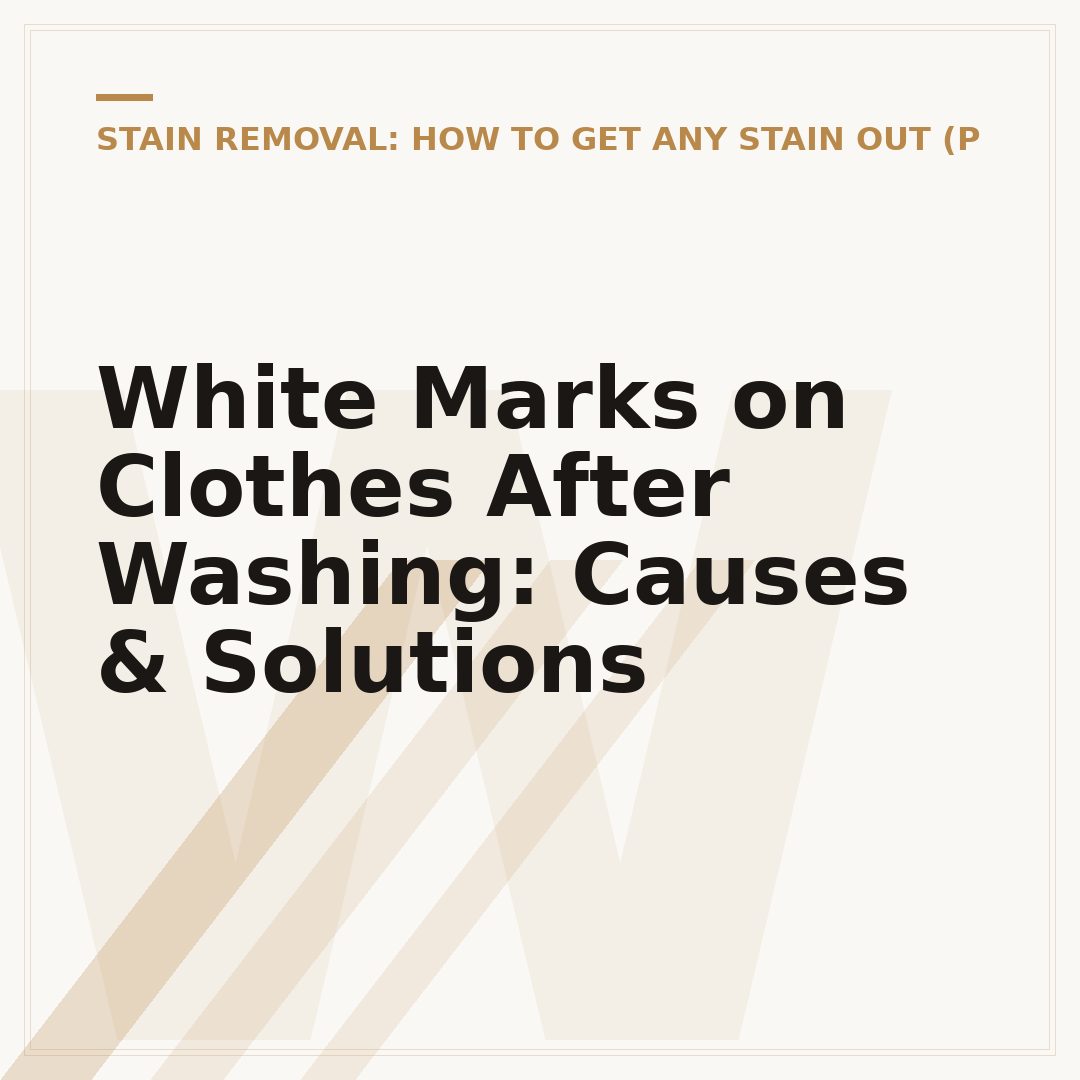 White Marks on Clothes After Washing: Causes & Solutions