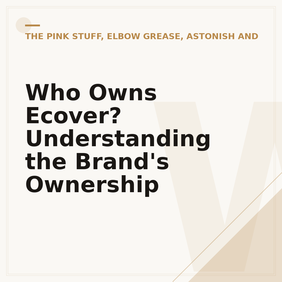 Who Owns Ecover? Understanding the Brand's Ownership