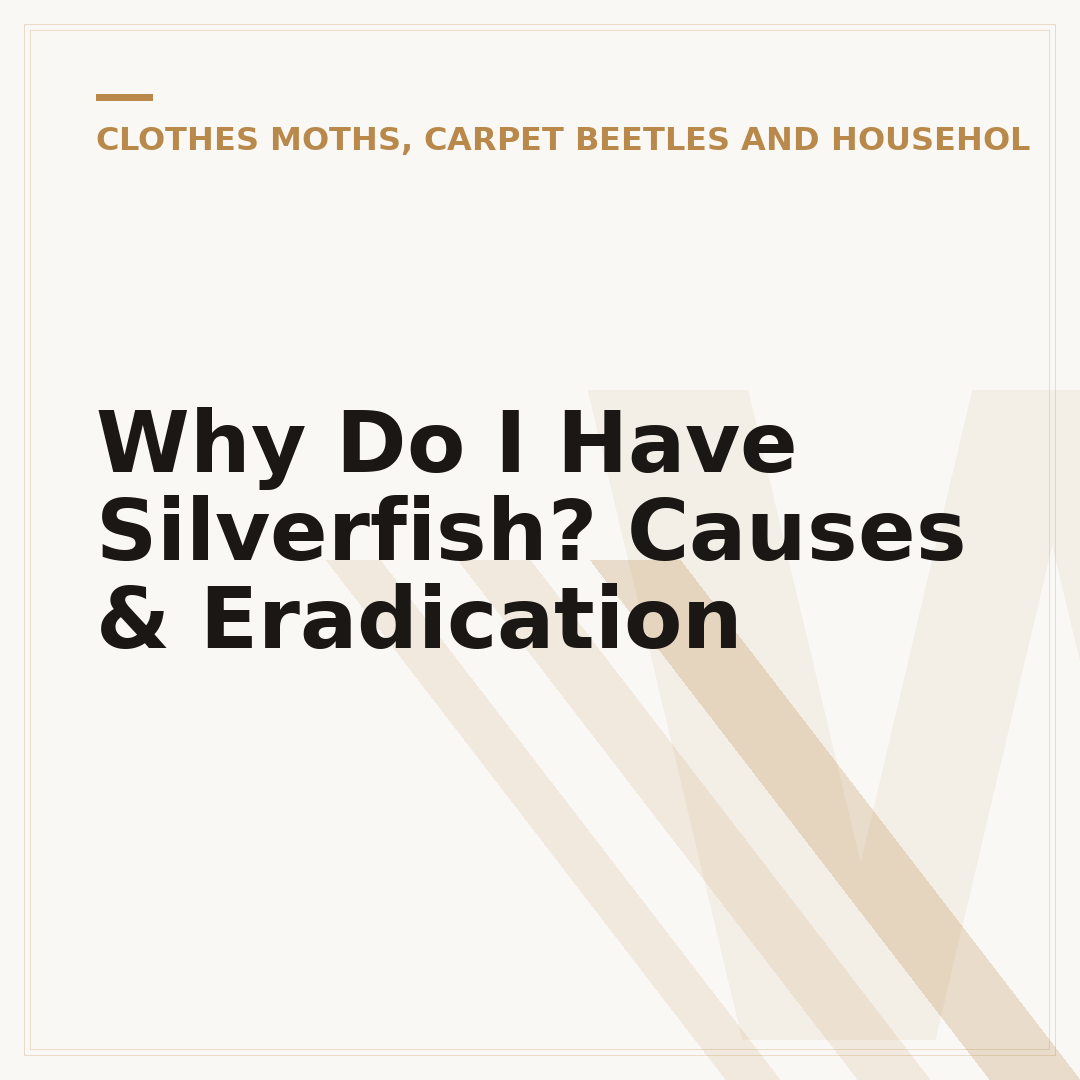 Why Do I Have Silverfish? Causes & Eradication
