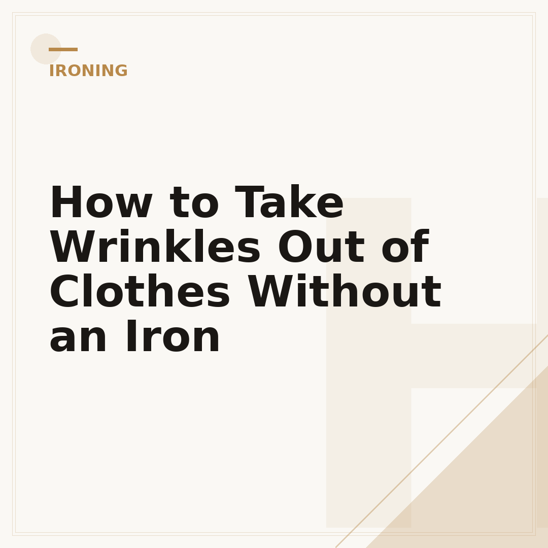 How to Take Wrinkles Out of Clothes Without an Iron