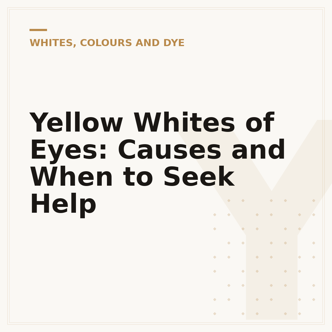 Yellow Whites of Eyes: Causes and When to Seek Help